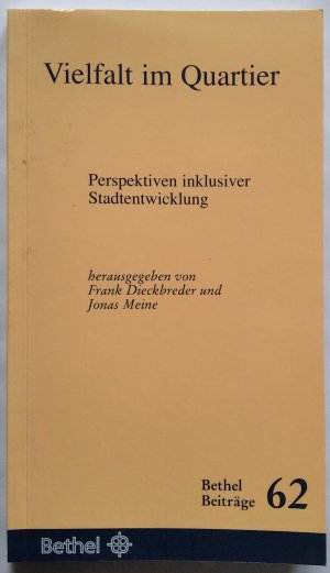 Vielfalt im Quartier. Bethel Beitrag 62 - Perspektiven inklusiver Stadtentwicklung