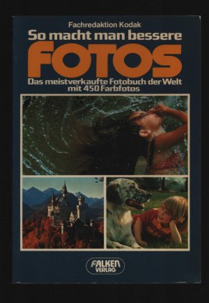 So macht man bessere Fotos/Das meist verkaufte Fotobuch der Welt mit 450 Farbfotos