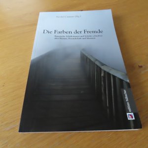 gebrauchtes Buch – Cumart Nevfel – Die Farben der Fremde - Bayerische Schülerinnen und Schüler schreiben über Heimat, Freundschaft und Identität