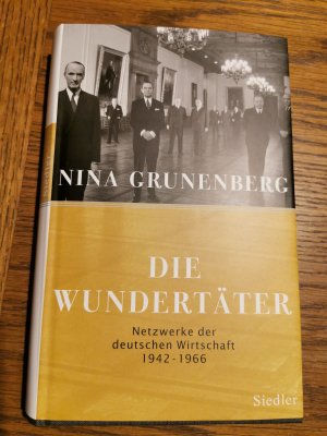 gebrauchtes Buch – Nina Grunenberg – Die Wundertäter - Netzwerke der deutschen Wirtschaft  - 1942-1966