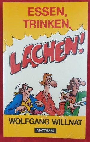 gebrauchtes Buch – Wolfgang Willnat – Essen, Trinken, Lachen! . Neuwertig und original eingeschweißt.