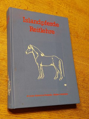 Islandpferde Reitlehre. Leitfaden für Haltung, Ausbildung und Reiten von Islandpferden und anderen Freizeitpferderassen