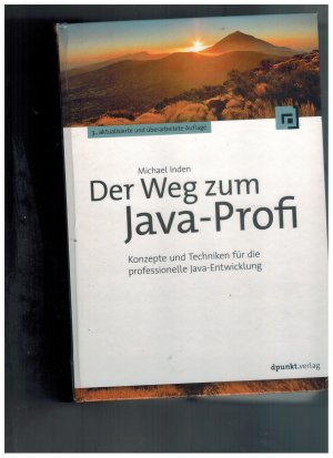 Der Weg zum Java-Profi - Konzepte und Techniken für die professionelle Java-Entwicklung