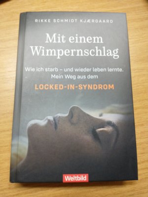 Mit einem Wimpernschlag. Wie ich starb - und wieder leben lernte. Mein Weg aus dem Locked-In-Syndrom