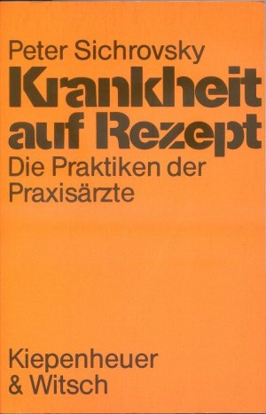 gebrauchtes Buch – Peter Sichrovsky – Krankheit auf Rezept - Die Praktiken der Praxisärzte