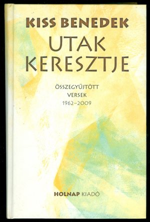 Utak keresztje - Összegyüjtött versek 1962 - 2009