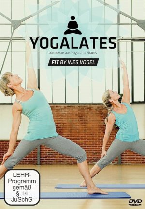 Yogalates - Das Beste aus Yoga und Pilates Fit by Ines Vogel