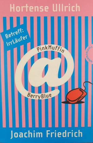 gebrauchtes Buch – Ullrich, Hortense – PinkMuffin@BerryBlue, Betreff: IrrLäufer Ullrich, Hortense, Joachim Fried