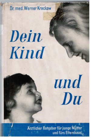 Dein Kind und Du - Werden und Wachsen des Menschen - Ärztlicher Ratgeber - Rarität