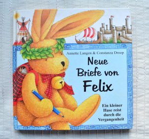 gebrauchtes Buch – Langen, Annette & Constanza Droop – Neue Briefe von Felix - Ein kleiner Hase reist durch die Vergangenheit