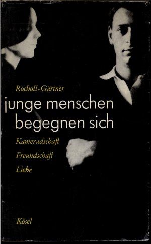 antiquarisches Buch – Ingeborg Rocholl Gärtner – Junge Menschen begegnen sich - Kameradschaft - Freundschaft - Liebe