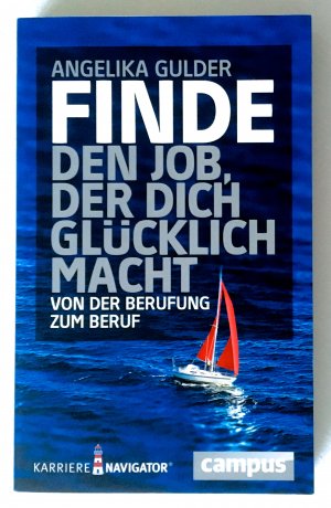 Finde den Job, der dich glücklich macht - Von der Berufung zum Beruf. Karriere Navigator