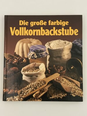 Die große farbige Vollkornbackstube