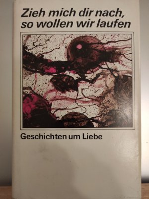 Zieh mich dir nach, so wollen wir laufen,