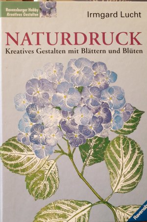 Naturdruck. Kreatives Gestalten mit Blättern und Blüten