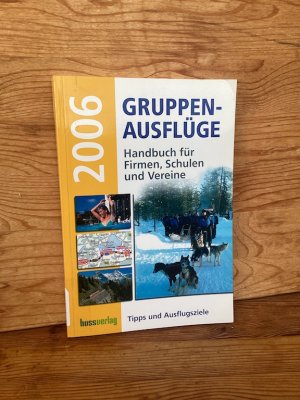 Gruppenausflüge 2006. Handbuch für Firmen, Schulen und Vereine