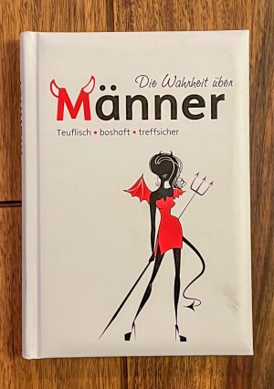 gebrauchtes Buch – Die Wahrheit über Männer - teuflisch, boshaft, treffsicher