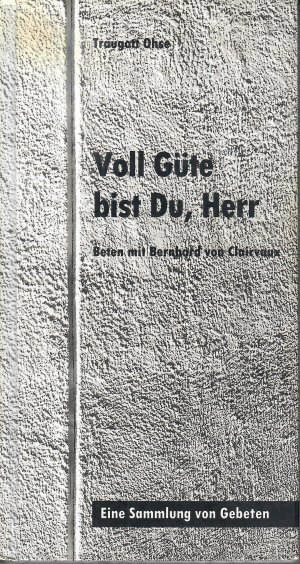 Voll Güte bist Du, Herr - Beten mit Bernhold von Clairvaux