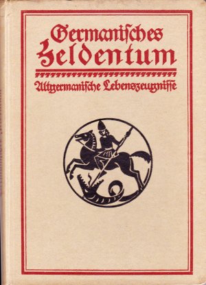 Germanisches Heldentum Quellensammlung altgermanischer Lebenszeugnisse.