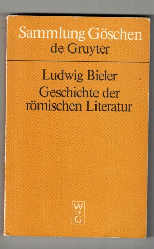 gebrauchtes Buch – Ludwig Bieler – Ludwig Bieler: Geschichte der römischen Literatur / Geschichte der römischen Literatur - I. Die Literatur der Republik. II. Die Literatur der Kaiserzeit