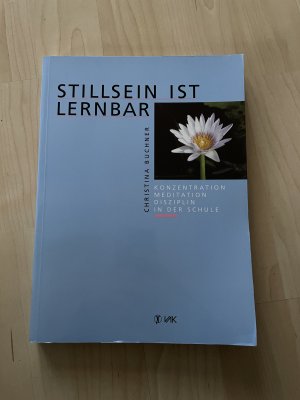 gebrauchtes Buch – Christina Buchner – Stillsein ist lernbar - Konzentration - Meditation - Disziplin in der Schule