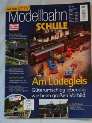 Modellbahnschule Nr. 26: Am Ladegleis. Güterumschlag lebendig wie beim großen Vorbild ++ mit DVD ++ [auch: Modellbahn Schule]