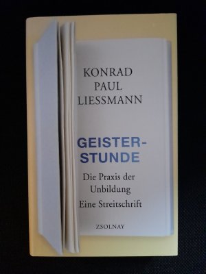 gebrauchtes Buch – Liessmann, Konrad Paul – Geisterstunde - Die Praxis der Unbildung. Eine Streitschrift