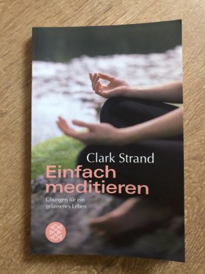 gebrauchtes Buch – Clark Strand – Einfach meditieren - Übungen für ein gelassenes Leben