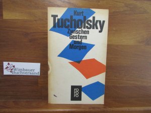 gebrauchtes Buch – Tucholsky, Kurt und Mary Gerold-Tucholsky – Zwischen Gestern und Morgen. Eine Auswahl aus seinen Schriften und Gedichten