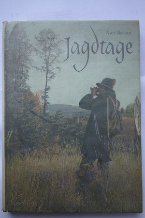 gebrauchtes Buch – Kurt Bachor – Jagdtage. Erlebnisse eines Försters