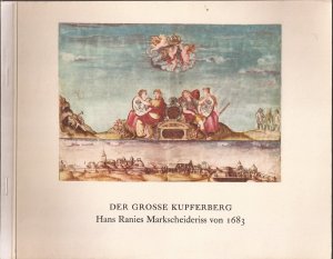 Der große Kupferberg - Hans Ranies Markscheideriss von 1683