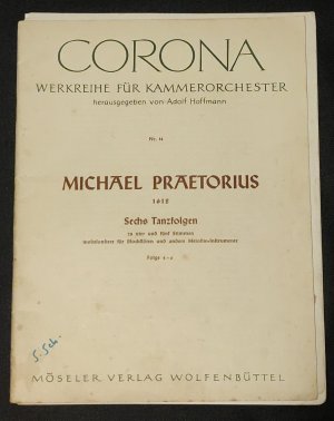 Michael Praetorius: Sechs Tanzfolgen 4-6 zu vier und fünf Stimmen insbesondere für Blockflöte und andere Melodieinstrumente