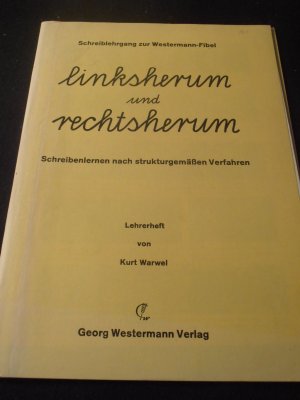 Schreiblehrgang zur Westermann-Fibel. linksherum und rechtsherum. Schreibenlernen nach strukturgemäßen Verfahren. Lehrerheft von Kurt Warwel