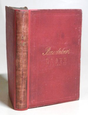 Paris und Umgebungen, nebst Rouen, Havre, Dieppe, Boulogne, und den drei Eisenbahn-Strassen vom Rhein bis Paris. Handbuch für Reisende.