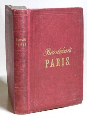 Paris und Umgebungen, nebst Rouen, Havre, Dieppe, Boulogne, und den drei Eisenbahn-Strassen vom Rhein bis Paris. Handbuch für Reisende.