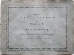 Die Jahreszeiten. Im Clavierauszuge, mit Weglassung der Chöre vom Musik-Director Hiller in Altona.