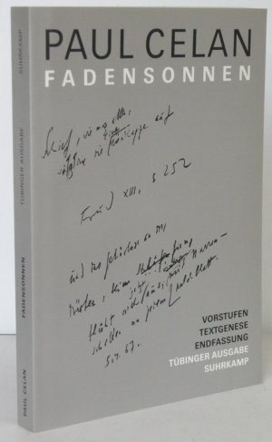 Fadensonnen. Vorstufen - Textgenese - Endfassung. Bearbeitet von Heino Schmull, Markus Heilmann und Christiane Wittkop.