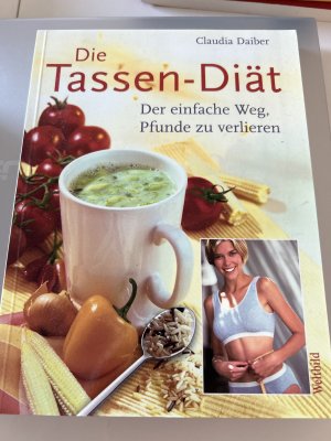 Die Tassen-Diät - Der einfache Weg, Pfunde zu verlieren