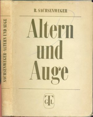 Altern und Auge - Ein Handbuch der Gerontologie und Geriatrie des menschlichen Sehorgans