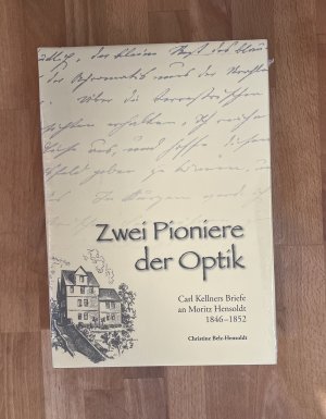 Zwei Pioniere der Optik - Carl Kellners Briefe an Moritz Hensoldt