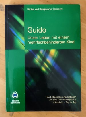 Guido - Unser Leben mit einem mehrfachbehinderten Kind