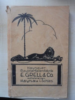 Preis-Courant der Haynauer Raubthierfallen-Fabrik E. Grell & Co., Haynau i.Schl. über Raubtierfallen, Hauptkatalog 1927;Nr. 67 (P1)