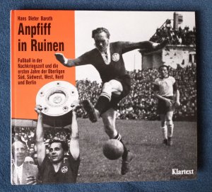 gebrauchtes Buch – Baroth, Hans D – Anpfiff in Ruinen. Fußball in der Nachkriegszeit und die ersten Jahre der Oberligen Süd, Südwest, West, Nord und Berlin