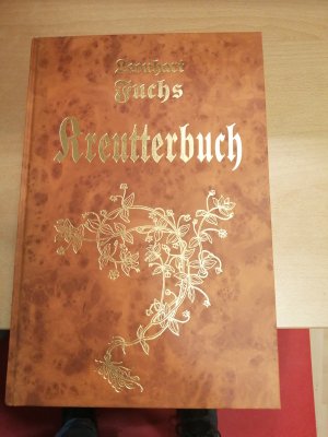 New Kreutterbuch (Kreüterbuch) in welchem nit allein die gantz histori . mit dem besten Vleiß beschrieben, sonder auch aller derselben Wurtzel, Stengel, Bletter, Blumen, Samen, Frücht . ; mit dreyen nützlichen Registern (Nachdruck der Ausgabe von 1543)