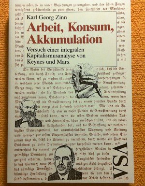 Arbeit, Konsum, Akkumulation. - Versuch einer integralen Kapitalismusanalyse von Keynes und Marx.