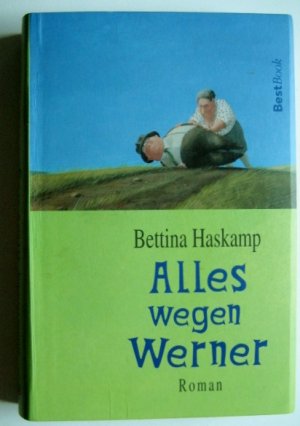 gebrauchtes Buch – Bettina Haskamp – Alles wegen Werner : Roman - BestBook