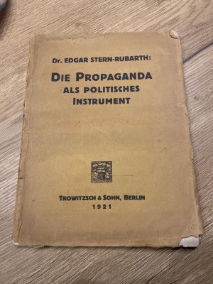 Die Propaganda als politisches Instrument ORIGINALAUSGABE 1921