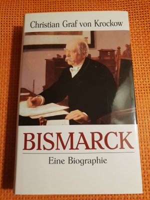 Bismarck - Eine Biographie