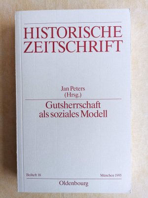 Gutsherrschaft als soziales Modell - Vergleichende Betrachtungen zur Funktionsweise frühneuzeitlicher Agrargesellschaften