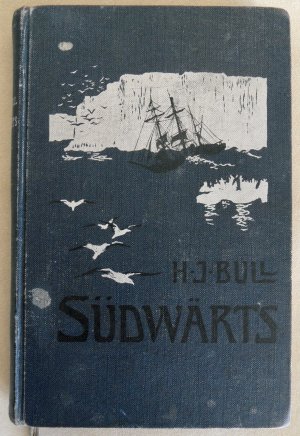 Südwärts ! Die Expedition von 1893-1895 nach dem südlichen Eismeere